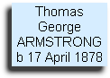Thomas
George
ARMSTRONG
b 17 April 1878