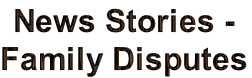 News Stories -
Family Disputes