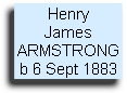 Henry 
James
ARMSTRONG
b 6 Sept 1883